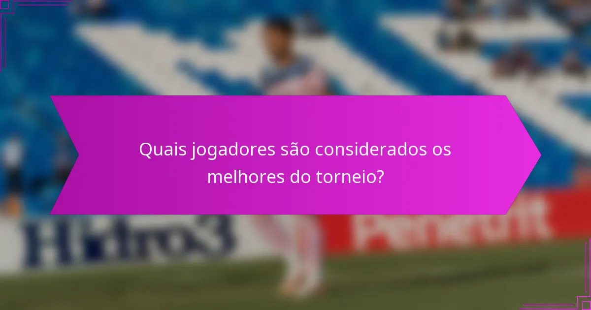 Quais jogadores são considerados os melhores do torneio?